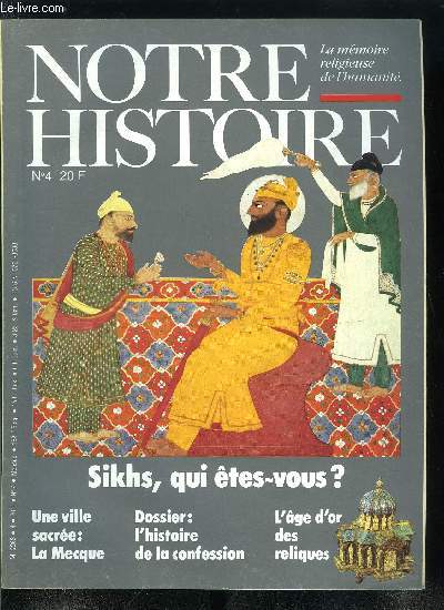 Notre histoire : la mmoire religieuse de l'humanit n 4 - Se rconcilier par l'histoire, Sikhs : qui tes vous ?, Au berceau des Evangiles, Le cult des reliques du Christ au Moyen Age, La mule du Pape, le culte du cargo, Le Graal, Saint Michel