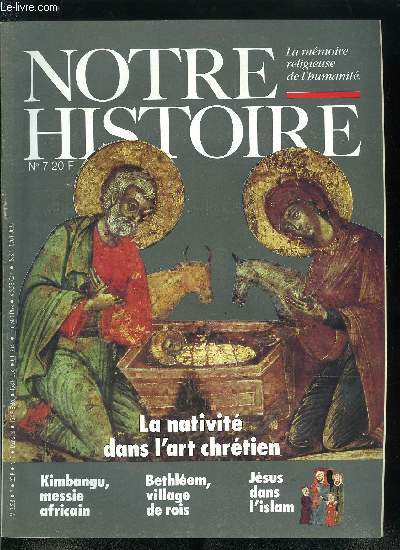 Notre histoire : la mmoire religieuse de l'humanit n 7 - Nol c'est notre histoire, Jsus, histoire ou lgende ?, Dans la Perse du 19e sicle naissent les baha'is, Sabbat, aryen, Kimbangu ou la passion d'un messie africain, Le chiffre 7, la reine