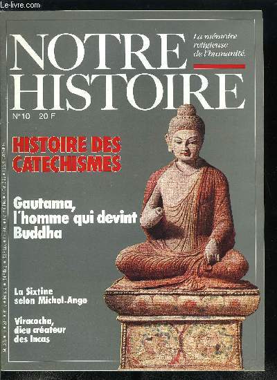 Notre histoire : la mmoire religieuse de l'humanit n 10 - Il tait une fois, Gautaman, l'homme qui devin Buddha, Objectif Jrusalem : les premiers plerins chrtiens, Marabout, lundi, Viracocha, le Dieu crateur des Incas, Claude Langlois : historiens