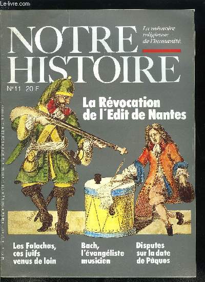 Notre histoire : la mmoire religieuse de l'humanit n 11 - Tolrance et liber par F. Delforge, Bach ou l'vangliste musicien par J. Fischer, Les Falachas, ces juifs venus de loin par C. Garson, Talisman, Baraka, Pques : disputes autour d'une date