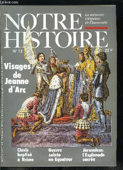 Notre histoire : la mmoire religieuse de l'humanit n 13 - Hros : mode d'emploi, Remi baptiste Clovis et la France par P. Demouy, Protestants, gibier de montagne par F. Hildesheimer, Pnates, Bougre, 1785 A Lunville, 30 familles pour une synagogue