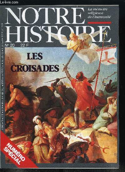 Notre histoire : la mmoire religieuse de l'humanit n 20 - Jrusalem, un rve perdu, Pour quoi sont-ils partis ?, Deux sicles d'expditions, Premire Croisade - Au bout de la route : Jrusalem, Deuxime Croisade - chec aux rois, Juifs d'Europe