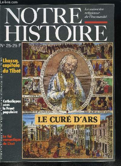 Notre histoire : la mmoire religieuse de l'humanit n 25 - Choc de dates, Jean Marie Vianney, cur en son temps par Philippe Boutry, Sec comme une messe, les coquilles du matamore, a la claire fontaine, Lhassa, la vile aux 20 000 moines par Bernard