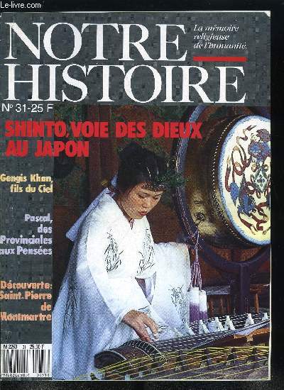 Notre histoire : la mmoire religieuse de l'humanit n 31 - Gengis Khan, un seul roi par Jean Paul Roux, La passion d'Hliogabale, Empereur Soleil par Anne Le Cam, Saint Pierre, coeur sacr de Montmartre par Franoise Hildesheimer, Arabe, romain