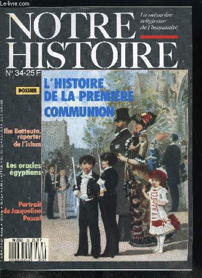 Notre histoire : la mmoire religieuse de l'humanit n 34 - Une premire par Jean Delumeau, Jacqueline, histoire d'une fille Pascal par Frdric Delforge, Ftes traditionnelle, juive, Ibn Battouta, grand reporter au 14e sicle par Slimane Sghidour, Mont