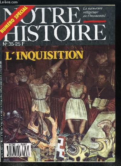 Notre histoire : la mmoire religieuse de l'humanit n 35 - L'inquisition - Au tribunal de l'histoire par Michel Mollat du Jourdin, Face aux hrtiques : du dialogue au bucher par Francesco Chiovaro, L'ternel bouc missaire par Michel Clvenot