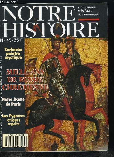 Notre histoire : la mmoire religieuse de l'humanit n 45 - Russie, souviens toi par Philippe Boitel, Mircea Eliade, explorateur du sacr par Claude Henri Rocquet, Avec les Pygmes, les esprits mnent la chasse par Frantz Thille, Mausole, Rubrique