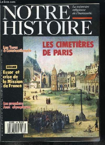 Notre histoire : la mmoire religieuse de l'humanit n 49 - Choc de mondes, duels de frres par Yves Nol Lelouvier, Akbar, le grand moghol oecumnique par Madeleine Perriot, 1453, ainsi s'croula Constantinople la chrtienne par Anne Marie Balenbois