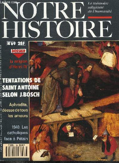 Notre histoire : la mmoire religieuse de l'humanit n 69 - La foi devant le pouvoir, Ete 1940, les catholiques face a Ptain par Ren Rmond, Gaudalupe, Notre Dame d'Espagne par Batrice Leroy, Aphrodite, protge nos amours par Lolita Pacreau, Henri IV