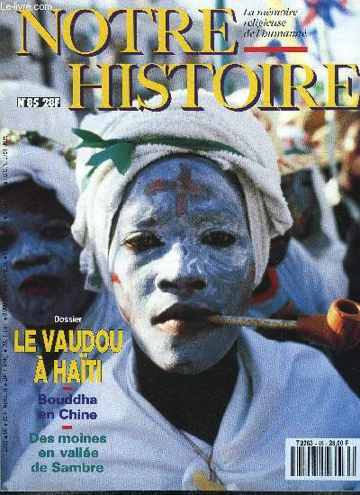 Notre histoire : la mmoire religieuse de l'humanit n 85 - Entre ciel et terre, l'histoire, Fouch, agent des sans-dieu par Jean Etvenaux, Bouddha s'installe en Chine par Marc Renneville, Weimar, rpublique de tous les arts par Laurent Leblond