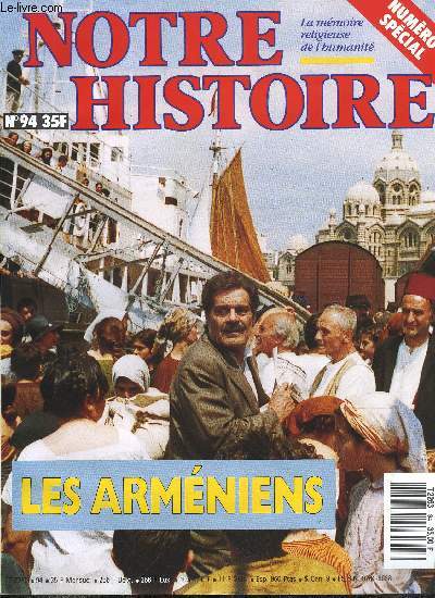 Notre histoire : la mmoire religieuse de l'humanit n 94 - Toujours debout, La naissance d'une nation chrtienne par Jean Pierre Mah, Dans l'orbie de Byzance par Grard Ddyan, Aux marches de la chrtient par Grard Ddyan, La Cilicie, dernier