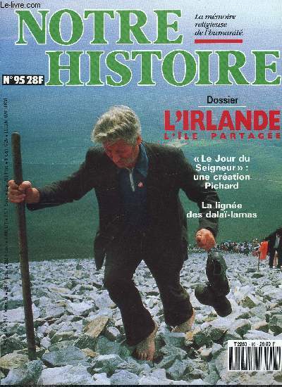 Notre histoire : la mmoire religieuse de l'humanit n 95 - Une ile o pse le pass, Le Jour du Seigneur : une cration Pichard par Marc Joulin, La ligne des dala-lamas par Christine Delsol, Paris avant les Gaulois par Grard Garriga, L'Irlande, 15