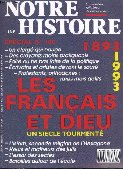 Notre histoire : la mmoire religieuse de l'humanit n 100 - 100 ans de Notre Histoire, Rome et la France : harmonies et dsaccords par Pierre Pierrard, La crise moderniste, Emile Poulat rpond a Yves Nol Lelouvier, Les chrtiens en politique par Ren