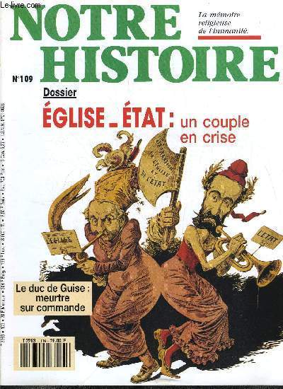 Notre histoire : la mmoire religieuse de l'humanit n 109 - Un quilibre dynamique, 23 dcembre 1588, l'assassinat du duc de Guise par Marie Hlne Parinaud, 1290, l'Angleterre expulse ses Juifs par Bernard Barthet, Alchi, haut lieu du Cachemire