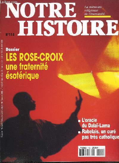 Notre histoire : la mmoire religieuse de l'humanit n 115 - Vrais et faux mystres, Rabelais, un cur pas trs catholique par Jean Claude Margolin, Un mastaba dans les sables d'Egypte, A l'Est rien de nouveau, L'orable du Dala Lama par Marie Charlotte