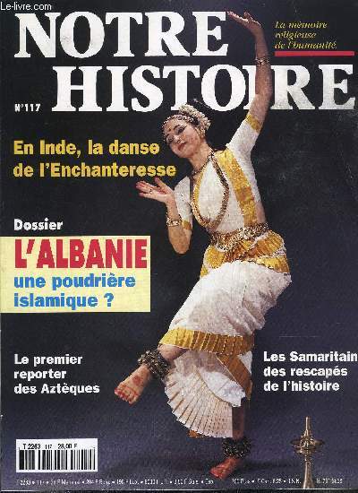 Notre histoire : la mmoire religieuse de l'humanit n 117 - Dans l'oeil du cyclone balkanique, Sahagun, reporter des Aztques par Arielle Bitton, Les Samaritains, des rescaps de l'histoire par Franoise Salaun, Une toison d'or bien baptise, De Gaulle