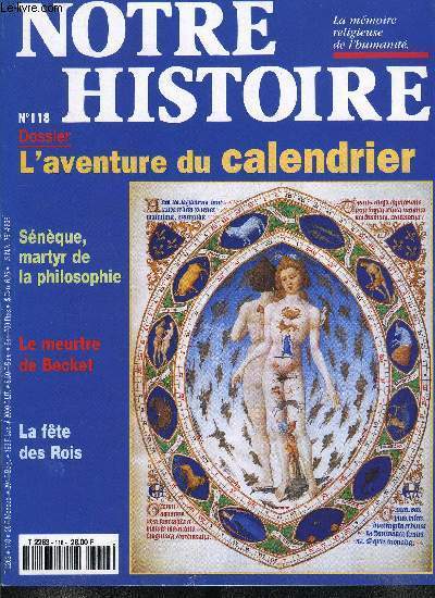 Notre histoire : la mmoire religieuse de l'humanit n 118 - L'homme, maitre du temps, Snque, martyr de la philosophie par Stphanie Anne Lonard Chaulet, Galette des rois, reine des galettes par Nadine Cretin, Qui a ouvert les vannes du ciel? A Carnac