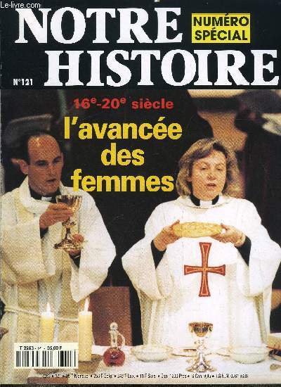 Notre histoire : la mmoire religieuse de l'humanit n 121 - Un role nouveau ?, La rforme au fminin par Marianne Carbonnier-Burkard, Des proies pour Satan par Yves Nol Lelouvier, La catholique moderne : une naissance difficile par Monique Cottret