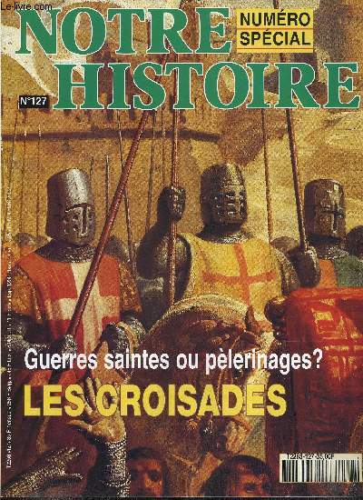 Notre histoire : la mmoire religieuse de l'humanit n 127 - Pour une mmoire lucide, Il y a neuf cents ans par Philippe Forges, Urbain II : tous a Jrusalem par Yves Nol Lelouvier, La parole qui met en route par Jacqueline Martin-Bagnaudez, Un idal