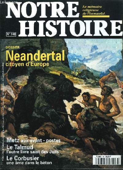 Notre histoire : la mmoire religieuse de l'humanit n 140 - L'homme nouveau, Corts, l'Attila des Aztques par Martine Pdron, Les talibans, entre Coran et ptrole par Jean Philippe Caudron, Metz, bastion d'Etat et d'Eglise par Jrome Estrada