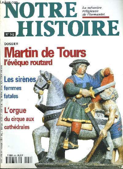 Notre histoire : la mmoire religieuse de l'humanit n 142 - Pour une mmoire ouverte, Mycnes, rivale de Troie par Yves D. Papin, Afonso, le Clovis du Kongo par Pascal Varejka, Dieu et Csar en Serbie par Jean Philippe Caudron, Martin de Tours : routard