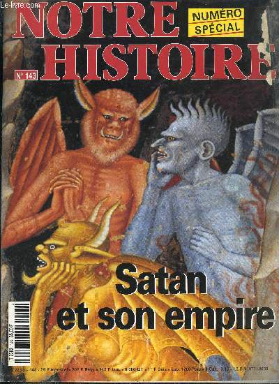 Notre histoire : la mmoire religieuse de l'humanit n 143 - Le visage du mal, A Babylone et sur le nil par Richard Lebeau, Grecs et romains au royaume des ombres par Sophie Betbeder, Destin des morts en Isral par Yves Nol Lelouvier, L'glise batit