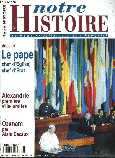 Notre histoire : la mmoire religieuse de l'humanit n 145 - Ozanam : une nouvelle charit par Alain Decaux, Sur la trace du trsor essnien, Le suaire de Turin rcidive, Entre pass et avenir, le Zare par Jean Philippe Caudron, Alexandrie, premire