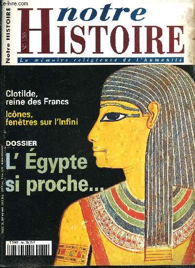 Notre histoire : la mmoire religieuse de l'humanit n 150 - Une passion franaise : l'Egypte, Clotilde, une reine trs catholique par Marc Plessier, Le Moyen Age en deux volumes, Andr Vauchez rpond a Yves Nol Lelouvier, Les vrais et faux mystres