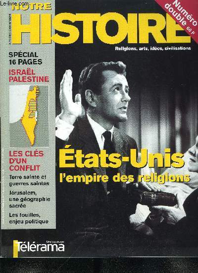 Notre histoire : la mmoire religieuse de l'humanit n 182-183 - Les dates, Isral, la terre et le sacr par Jean Christophe Attias, Esther Benbassa, Les Palestiniens entre islam et nation par Nadine Picaudou, Les ultras de Sion par Maurice Kriegel