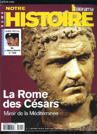 Notre histoire : la mmoire religieuse de l'humanit n 207 - Dossier : la Rome des Csars, Ville ouverte - la Rome des premiers sicles par Claudia Moatti, Les apptits de l'ogre - l'conomie de Rome au dbut de notre re par Antoinette Esnard, Au rendez