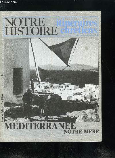 Notre histoire hors srie n 1 - Mditerrane notre mre, Paul et Socrate, deux fils de la Mditerrane par Michel Hubaut, Mditerrane, mre de nos civilisations par Charles Muscat, Mditerranes, un art du bien vivre par Charles Muscat, Moyen Age