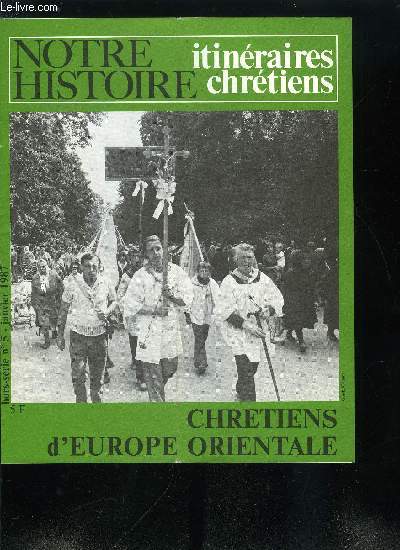 Notre histoire hors srie n 5 - Chrtiens d'Europe orientale - Libert sous haute surveillance par Pierre Brun, Pologne : la foi au risque du quotidien par Aim Savard, Rome et Byzance a la conqute spirituelle des Slaves par P. Rich, Croyants en Union