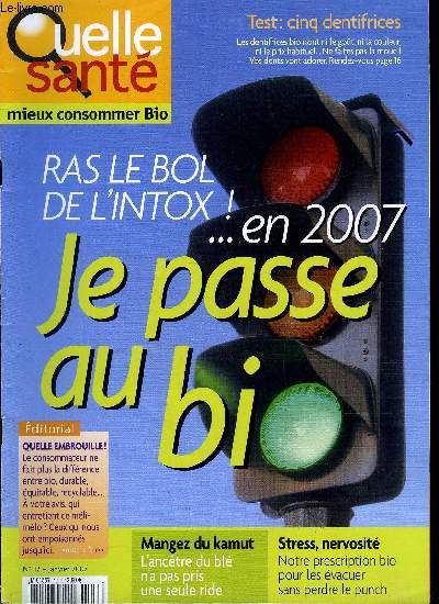 Quelle sant n 12 - La feuille de route du dbutant bio, Le kamut renait de ses cendres, Des dentifrices naturels de plus en plus efficaces, A Dijon, le bio ne court pas les rues, Isolation thermique : c'est la ouate qu'on prfre, Stress : des remdes