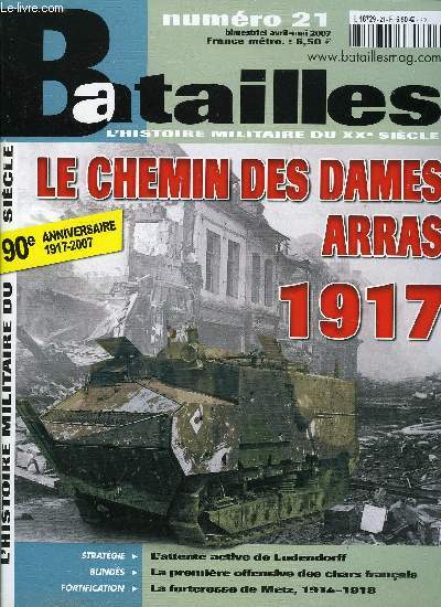 Batailles n 21 - Le repli allemand sur la ligne Hindenburg, Le baptme du feu des chars franais, La bataille d'Arras, L'attente active, La forteresse de Metz, A l'affut des premiers amricains, Le 102e R.A.L. en Russie