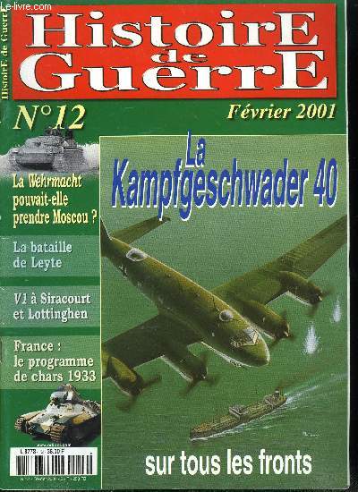 Histoire de guerre n 12 - Les bombardiers de la Kampfgeschwader 40 sur tous les fronts par Fabien Reberac, Leyte, dcisif revers de la flotte japonaise par Patrick Toussaint, Les Wasserwerke de Siracourt et Lottinghen par Jean Robert Gorce, La Wehrmacht