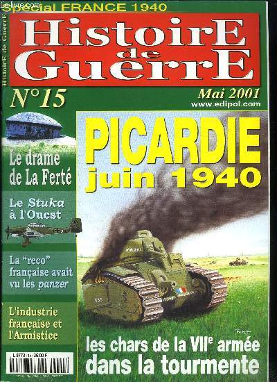 Histoire de guerre n 15 - Les chars de la 7e arme dans la tourmente par Erik Barbanson et Rgis Poiti, Le Stuka a l'Ouest : le temps de la gloire par Patrick Toussaint, La Fert : naissance et mort d'un ouvrage par Michel Truttmann, Le GR II/33