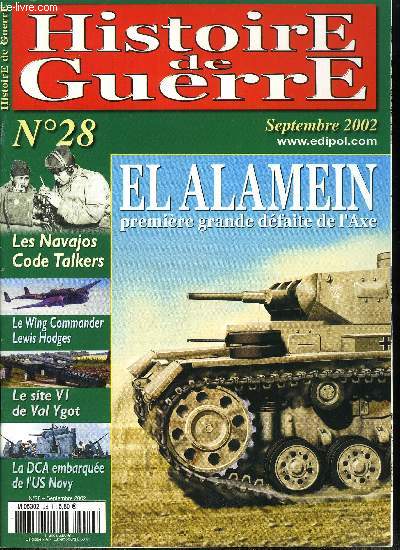 Histoire de guerre n 28 - El Alamein, premire grande dfaite de l'Axe par David Zambon, Le Site V1 de Val Ygot par Jean Franois Pellerin,La DCA embarque de l'US Navy par Patrick Toussaint