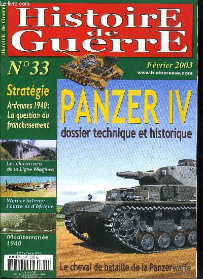 Histoire de guerre n 33 - Le Panzer IV, cheval de bataille de la Panzerwaffe par Patrick Toussaint, Les lectriciens de la Ligne Maginot par Michel Truttmann, Werner Schroer, la seconde toile d'Afrique par Jean Louis Roba, Ardennes 1940 : la question