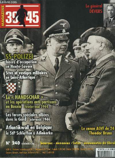 39-45 magazine n 240 - Muse mmorial de la bataille de Normandie a Bayeux par Philippe Trombetta, Quis Separabit, libert toujours par Jean Laurent, SS-Polizei, force d'occupation en Haute Savoie par Jean Paul Pallud, Le General Jacob Louks Devers