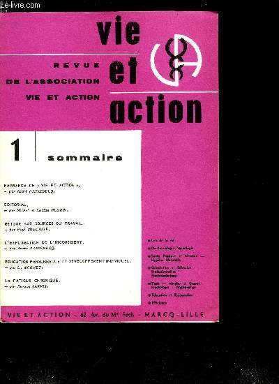 Vie et action n 1 - Naissance de vie et action par Andr Passebecq, Editorial par Michel et Louise Florin, Retour aux sources du travail par Paul Soucasse, L'exploration de l'inconscient par Andr Passebecq, Education personnelle et dveloppement