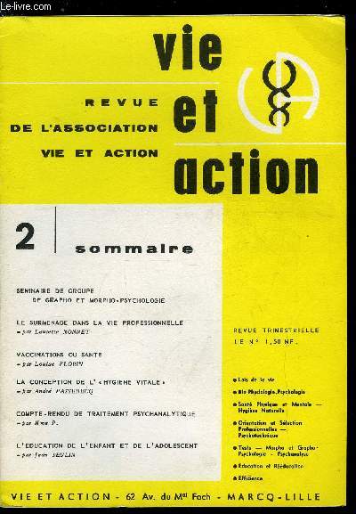 Vie et action n 2 - Le surmenage dans la vie professionnelle par Laurette Monnet, Vaccinations ou sant par Louise Florin, La conception de l'hygine vitale par Andr Passebecq, Compte rendu de traitement psychanalyste par Mme P, L'ducation de l'enfant