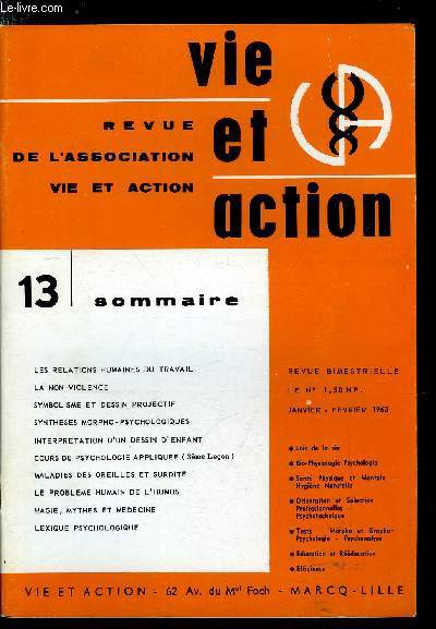 Vie et action n 13 - Les relations humaines du travail, La non violence, Symbolisme et dessin projectif, Synthses morpho-psychologiques, Interprtation d'un dessin d'enfant, Cours de psychologie applique (3e leon), Maladies des oreilles et surdit