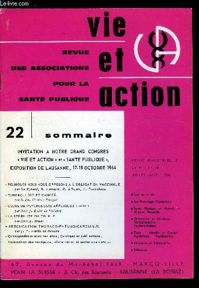 Vie et action n 22 - Invitation a notre grand congrs Vie et Action et Sant Publique, exposition de Lausanne, 17-18 octobre 1964, Pourquoi nous nous opposons a l'obligation vaccinale par M. Eynard, M. Lemaire, R. d'Huart et A. Passebecq, Tuberculose