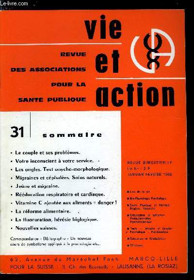 Vie et action n 31 - Le couple et ses problmes, Votre inconscient a votre service, Les ongles, test onycho-morphologique, Migraines et cphales, soins naturels, Jeune et migraine, Rducation respiratoire et cardiaque, Vitamine C ajoute aux aliments