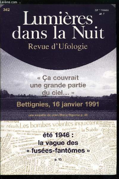 Lumires dans la nuit n 342 - Le monstre du Lac des Canards, Roswell : la vrit sur une rumeur, Observations rcentes en France, 1946 : la vague de fuses fantomes, Sardaigne, printemps 1976, Bettignies, 16 janvier 1991, St Plancard : la premire