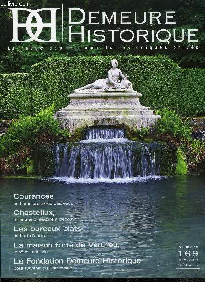 Demeure historique n 169 - La grande piti des monuments de France par Jean de Lambertye, La Fondation Demeure Historique pour l'Avenir du Patrimoine par Marc Sanson, La maison forte de Vertrieu, le rveil a la vie par Jean Philippe Testud, Michel