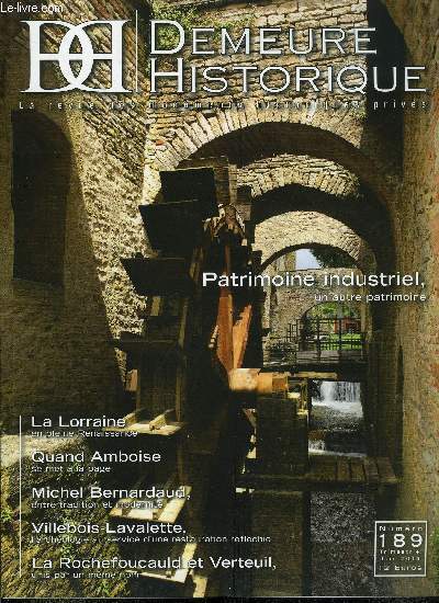 Demeure historique n 189 - Patrimoine : de la morosit a la srnit ? par Jean de Lambertye, La Rochefoucauld et Verteuil, unis par un mme nom par Sylvie Blin, Villebois-Lavalette, l'archologie au service d'une restauration rflchie par Sonia Buchard