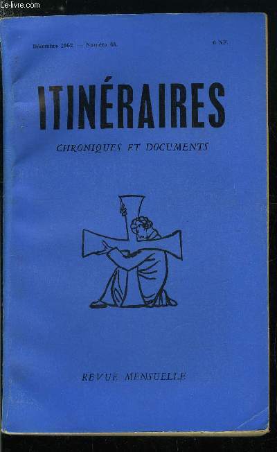 Itinraires, chroniques & documents n 68 - La messe pour la revue par R.P. Calmel O.P., Autour du Concile, Correspondance romaine par Peregrinus, L'Occident c'est la Chevalerie par G.K. Chesterton, L'Opinion publique, tentation moderne du christianisme