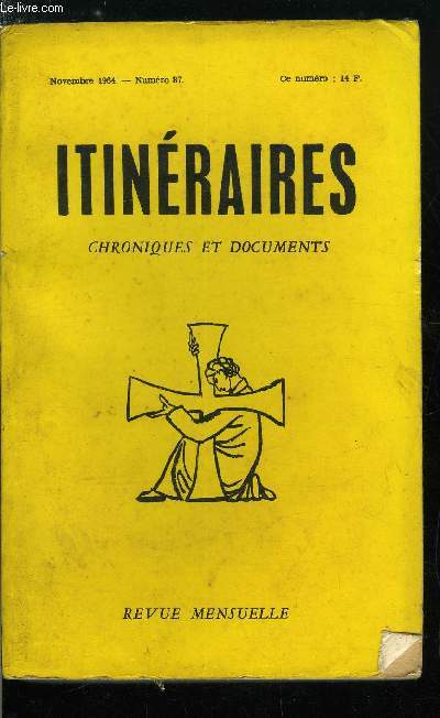 Itinraires, chroniques & documents n 87 - Saint Pie X - Pie X et la mise a jour par Mgr Marcel Lefebvre, Le juste vit de la foi par Andr Charlier, Considrations trs actuelles par Marcel de Corte, Evocation prire par Alphonse Arnoult, La lettre