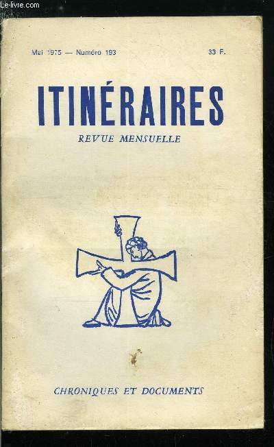 Itinraires, chroniques & documents n 193 - Demain davantage qu'hier, En quoi la Nouvelle Messe favorise l'hrsie, Annese : cogere et efficere, Billets par Gustave Thibon, Portugal 1975 par Jean Marc Dufour, Les finances rvolutionnaires par Andr Gues